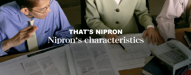 THAT'S NIPRON　Nipron's characteristics