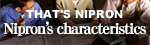 THAT'S NIPRON&iexcl;&iexcl;Nipron's characteristics