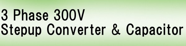 3 Phase 300V Stepup Converter & Capacitor